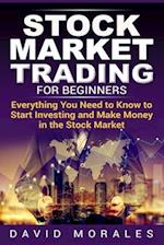Stock Market Trading For Beginners- Everything You Need to Know to Start Investing and Make Money in the Stock Market