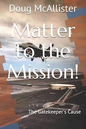 Matter to the Mission!