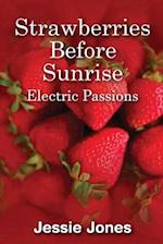 Strawberries Before Sunrise: Electric Passions 