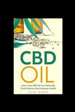 CBD OIL: Learn How CBD Oil Can Naturally Treat Diseases And Improve Health 
