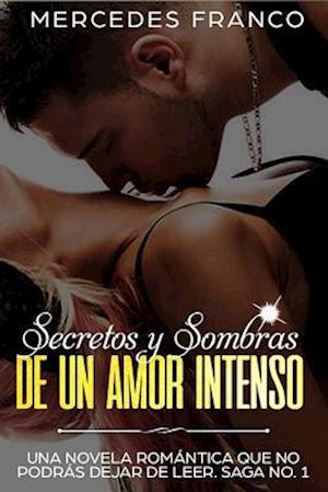 Secretos Y Sombras de Un Amor Intenso (Saga No. 1)