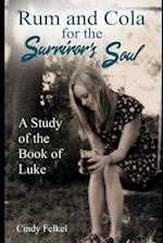 Rum and Cola for the Survivor's Soul: A Study of the Book of Luke 