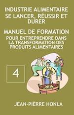 Industrie Alimentaire - Se Lancer, Réussir Et Durer