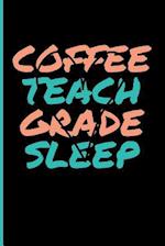 Coffee Teach Grade Sleep