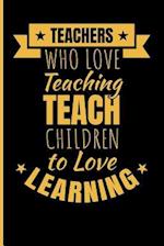 Teachers Who Love Teaching Teach Children to Love Learning