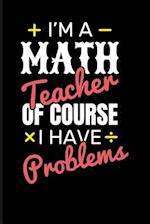 I'm a Math Teacher of Course I Have Problems