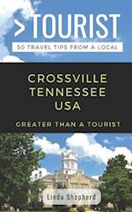 Greater Than a Tourist- Crossville Tennessee USA: 50 Travel Tips from a Local 