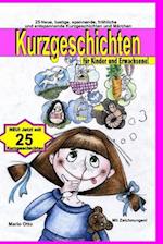 Kurzgeschichten für Kinder und Erwachsene: Lustige, spannende, fröhliche und entspannende Kurzgeschichten und Märchen!