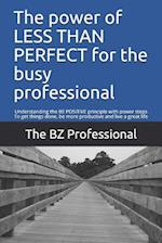 The Power of Less Than Perfect for the Busy Professional