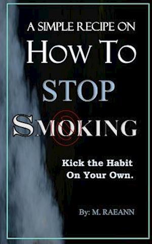 A Simple Recipe on How to Stop Smoking