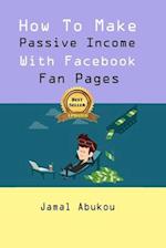 How to Make Passive Income with Facebook Fan Pages