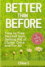 Better Than Before: 5 Manuscripts-Time to Free Yourself from Getting Rid of Clutter Once and For All 