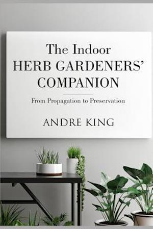 The Indoor Herb Gardeners' Companion