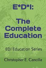 E*D*I: The Complete Education: Book 5 in the EDI Education Series 