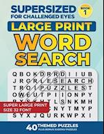 SUPERSIZED FOR CHALLENGED EYES: Large Print Word Search Puzzles for the Visually Impaired 