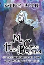 My Crazy Hex-Boyfriend: A Romantic Witch Mystery 