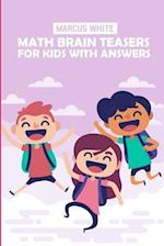 Math Brain Teasers For Kids With Answers: Hundred Puzzles 