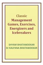 Classic Management Games, Exercises, Energizers and Icebreakers