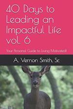 40 Days to Leading an Impactful Life Vol. 6