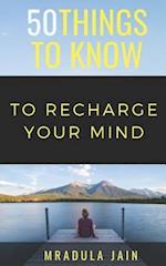50 Things to Know to Recharge Your Mind