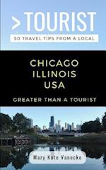 GREATER THAN A TOURIST- CHICAGO ILLINOIS USA: 50 Travel Tips from a Local 