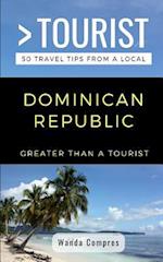GREATER THAN A TOURIST- DOMINICAN REPUBLIC: 50 Travel Tips from a Local 