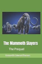 The Mammoth Slayers: The Prequel 