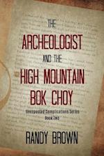 The Archeologist and the High Mountain BOK Choy