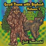 Good Times with Bigfoot Volume 1