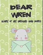 Dear Wren, Diary of My Dreams and Hopes