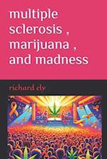 multiple sclerosis, marijuana, and madness