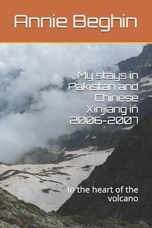 My Stays in Pakistan and Chinese Xinjiang in 2006-2007