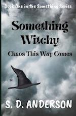 Something Witchy: Chaos this way Comes 