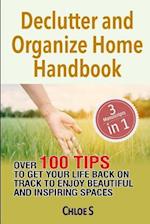 Declutter and Organize Home Handbook: Over 100 Tips to Get Your Life Back on Track to Enjoy Beautiful and Inspiring Spaces 