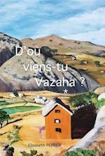 D'où viens-tu Vazaha ?