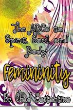 The Abc's to Spirit, Soul, and Body Femininity