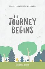 The Journey Begins: Lessons Learned In The Wilderness (Book 1) 