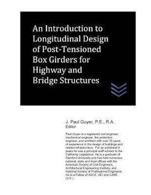 An Introduction to Longitudinal Design of Post-Tensioned Box Girders for Highway and Bridge Structures