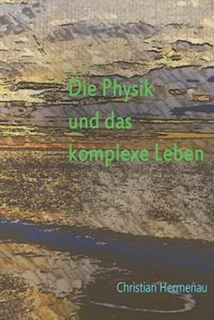 Die Physik und das komplexe Leben