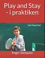 Play and Stay - I Praktiken