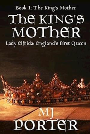 The King's Mother: Sequel to The First Queen of England Trilogy