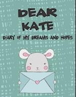 Dear Kate, Diary of My Dreams and Hopes