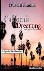 Hard Decisions (#3 of California Dreaming)