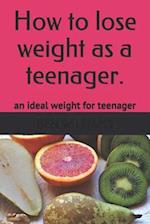 How to Lose Weight as a Teenager