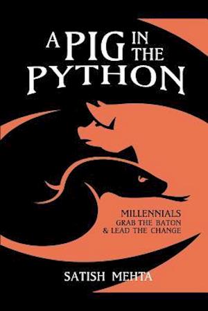 A PIG IN THE PYTHON: MILLENNIALS - GRAB THE BATON & LEAD THE CHANGE