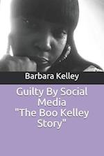 Guilty by Social Media the Boo Kelley Story