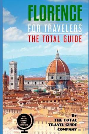 Florence for Travelers. the Total Guide