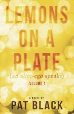 Lemons on a Plate (an Alter-Ego Speaks)