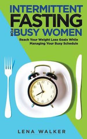 Intermittent Fasting for Busy Women