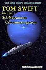 Tom Swift and the SubNeptunian Circumnavigation